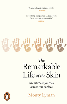The Remarkable Life Of The Skin: An Intimate Journ