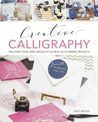 Image for Creative Calligraphy: Discover Your Own Unique Style With 20 Stunning Projects