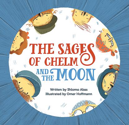 Image for The Sages of Chelm and the Moon The Sages of Chelm and the Moon