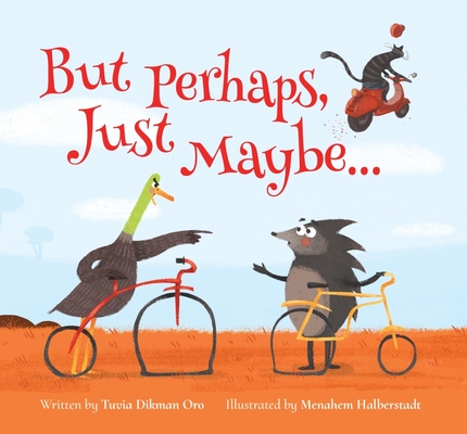 But Perhaps, Just Maybe.