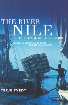 River Nile in the Age of the British: Political Ecology and the Quest for Economic Power