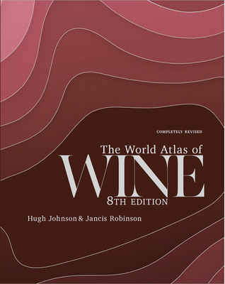 WORLD ATLAS OF WINE, THE 8TH EDITION