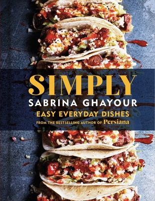 Simply: Easy Everyday Dishes from the Bestselling Author of Persiana