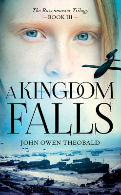 A Kingdom Falls (Ravenmaster Trilogy, 3)