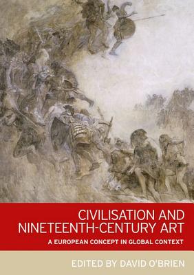 Civilisation and nineteenth-century art: A European concept in global context
