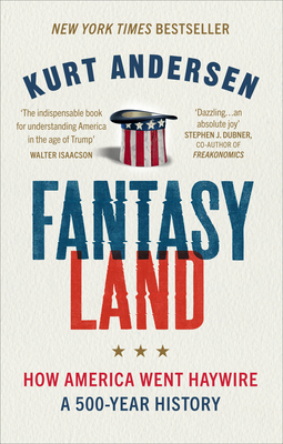 Fantasyland: How America Went Haywire: A 500-Year History