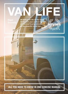 Van Life: Skill up for life on the road - Pinpoint your perfect rig - Practical buying advice - Van-specific travel tips - All you need to know in one concise manual (Concise Manuals)
