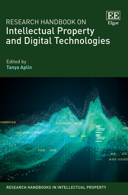 Research Handbook on Intellectual Property and Digital Technologies (Research Handbooks in Intellectual Property series)