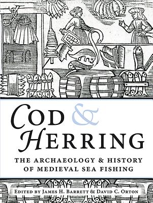 Cod and Herring: The Archaeology and History of Medieval Sea Fishing