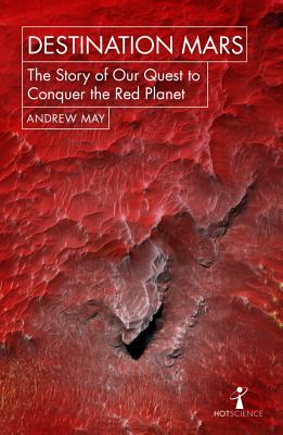 Destination Mars: The Story of Our Quest to Conquer the Red Planet Image for Destination Mars: The Story of Our Quest to Conquer the Red Planet