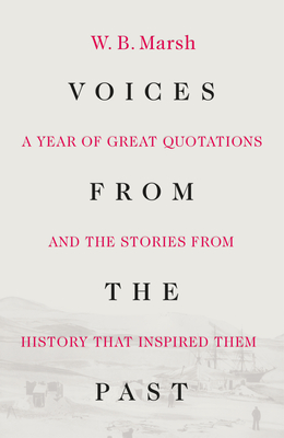 Voices From the Past: Great quotations for every day of the year and the stories from history that inspired them