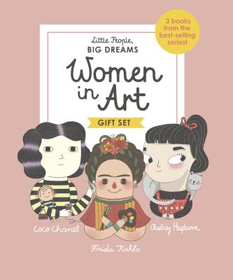 Little People, BIG DREAMS: Women in Art: 3 books from the best-selling series! Coco Chanel - Frida Kahlo - Audrey Hepburn