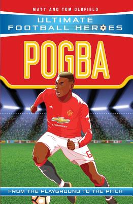 Image for Pogba: From the Playground to the Pitch (Ultimate Football Heroes) Pogba: From the Playground to the Pitch (Ultimate Football Heroes)