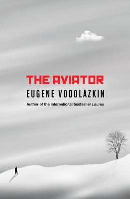 Image for The Aviator: From the award-winning author of Laurus The Aviator: From the award-winning author of Laurus