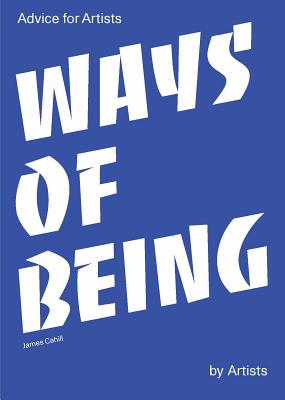 Image for Ways of Being: Advice for Artists by Artists
