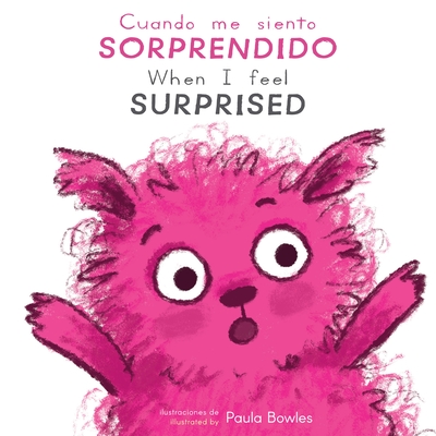 Cuando Me Siento Sorprendido/When I Feel Surprised (Spanish Edition) (First Feelings (Spanish/English)) (English and Spanish Edition)