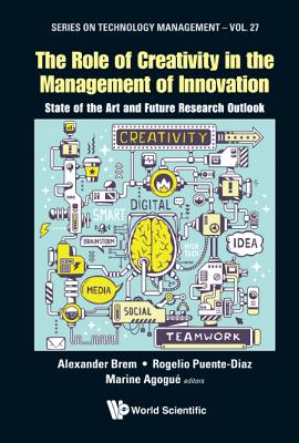 Role of Creativity in the Management of Innovation, The: State of the Art and Future Research Outlook (Series on Technology Management) Image for Role of Creativity in the Management of Innovation, The: State of the Art and Future Research Outlook (Series on Technology Management)