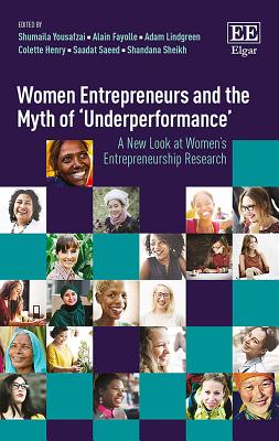 Women Entrepreneurs and the Myth of 'Underperformance': A New Look at Women's Entrepreneurship Research