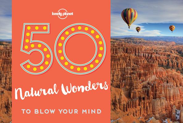 50 Natural Wonders to Blow Your Mind 1