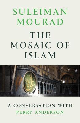 Mosaic of Islam: A Conversation with Perry Anderson