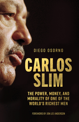 Image for Carlos Slim: The Power, Money, and Morality of One of the World's Richest Men Carlos Slim: The Power, Money, and Morality of One of the World's Richest Men