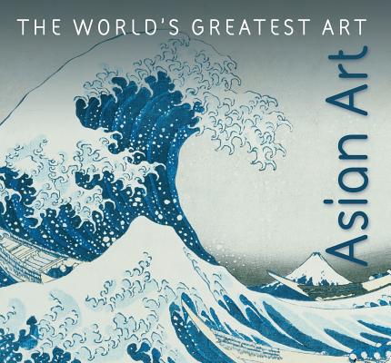 Image for Asian Art (The World's Greatest Art) Asian Art (The World's Greatest Art)