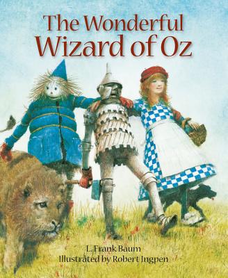 Wonderful Wizard of Oz: A Robert Ingpen Illustrated Classic