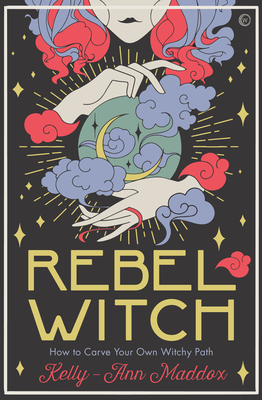 Rebel Witch: Carve The Craft That's Yours Alone