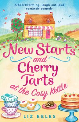 New Starts and Cherry Tarts at the Cosy Kettle: A heartwarming, laugh out loud romantic comedy (The Cosy Kettle series)