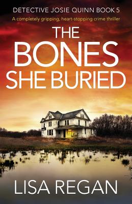 Bones She Buried: Detective Josie Quinn, Book 5