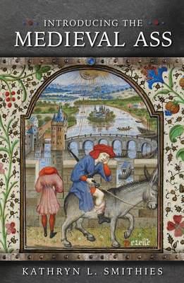 Introducing the Medieval Ass (Medieval Animals)
