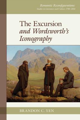 The Excursion and Wordsworths Iconography (Romantic Reconfigurations: Studies in Literature and Culture 1780-1850, 5)