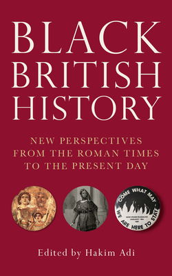 Black British History: New Perspectives from Roman Times to the Present Day