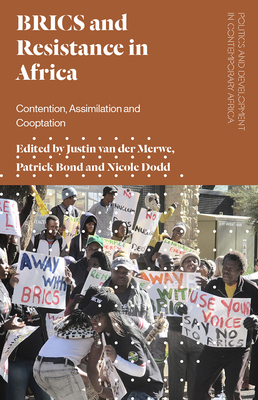 BRICS and Resistance in Africa: Contention, Assimilation and Co-optation (Politics and Development in Contemporary Africa)