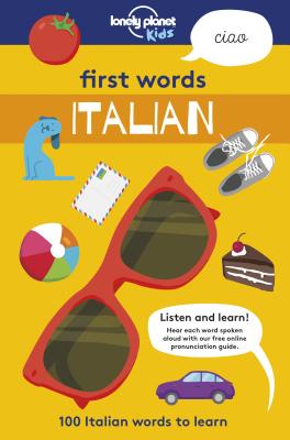 Lonely Planet Kids First Words - Italian 1: 100 Italian words to learn