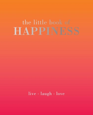 The Little Book of Happiness: Live. Laugh. Love [Hardcover] Alison Davies