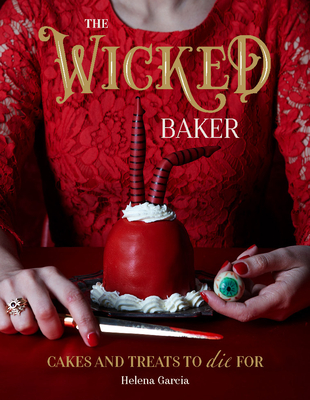 Wicked Baker: Cakes and Treats to Die for