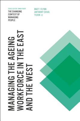 Managing the Ageing Workforce in the East and the West (The Changing Context of Managing People)