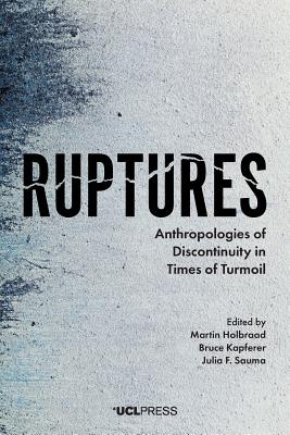 Ruptures: Anthropologies of Discontinuity in Times of Turmoil