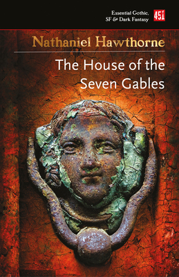 The House of the Seven Gables (Essential Gothic, SF & Dark Fantasy)