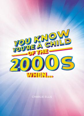 Image for You Know Youre a Child of the 2000s When You Know Youre a Child of the 2000s When