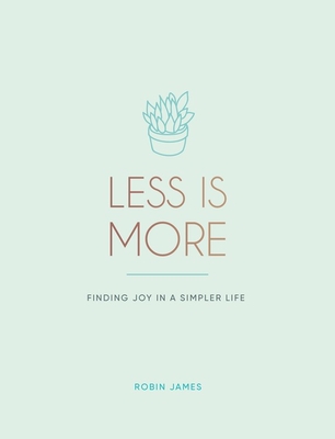Image for Less is More: Finding Joy in a Simpler Life Less is More: Finding Joy in a Simpler Life