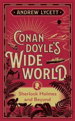 Conan Doyles Wide World: Sherlock Holmes and Beyond