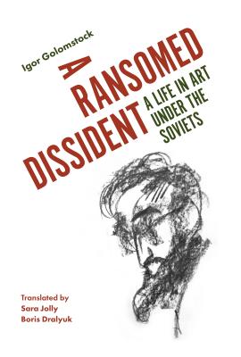 Image for A Ransomed Dissident: A Life in Art Under the Soviets
