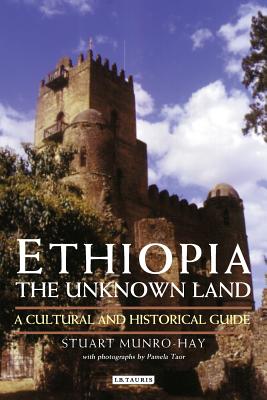 Image for Ethiopia, the Unknown Land: A Cultural and Historical Guide Ethiopia, the Unknown Land: A Cultural and Historical Guide