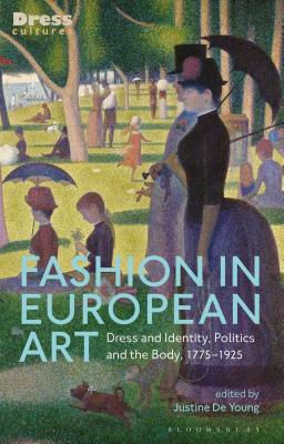 Fashion in European Art: Dress and Identity, Politics and the Body, 1775-1925 (Dress Cultures)