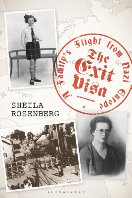The Exit Visa: A Family's Flight from Nazi Europe [Hardcover] Rosenberg, Sheila