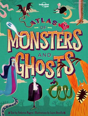 Lonely Planet Kids Atlas of Monsters and Ghosts 1