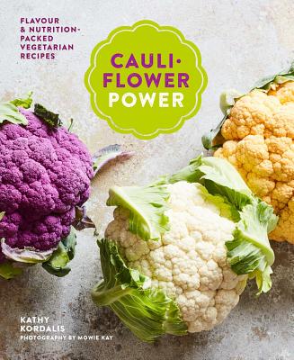 Cauliflower Power: Vegetarian and Vegan Recipes to Nourish and Satisfy