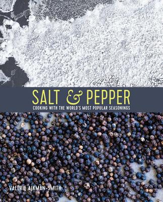 Image for Salt & Pepper: Cooking with the world's most popular seasonings Salt & Pepper: Cooking with the world's most popular seasonings